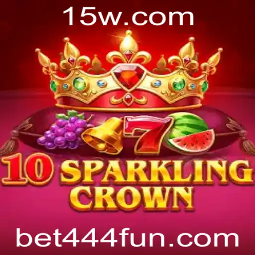 Descubra o Fascinante Mundo de 10SparklingCrown com Bet444